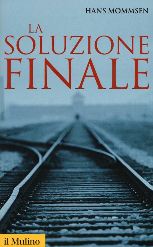 LaFeltrinelli La soluzione finale. Come si è giunti allo sterminio degli ebrei
