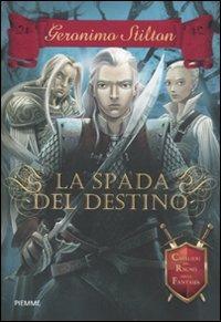 LaFeltrinelli La spada del destino. Cavalieri del Regno della Fantasia