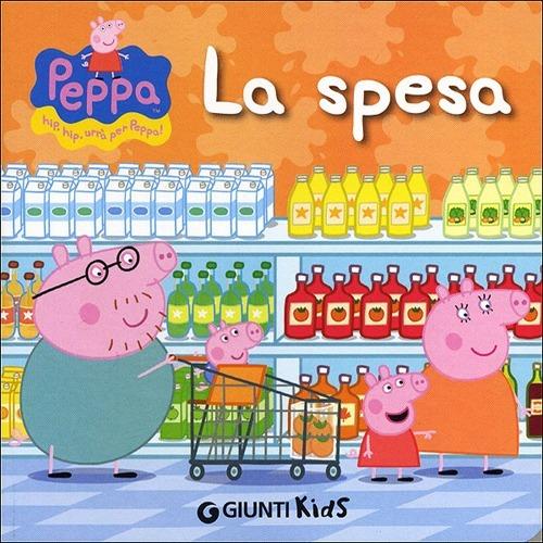 LaFeltrinelli La spesa. Peppa Pig. Hip hip urrà per Peppa Ediz. illustrata