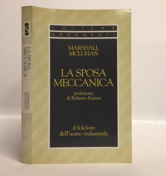 LaFeltrinelli La sposa meccanica. Il folklore dell'uomo industriale