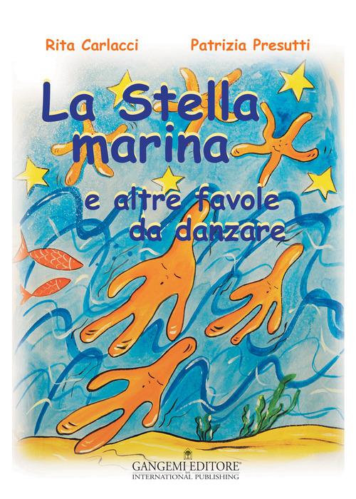 LaFeltrinelli La stella marina e altre favole da danzare. Ediz. illustrata