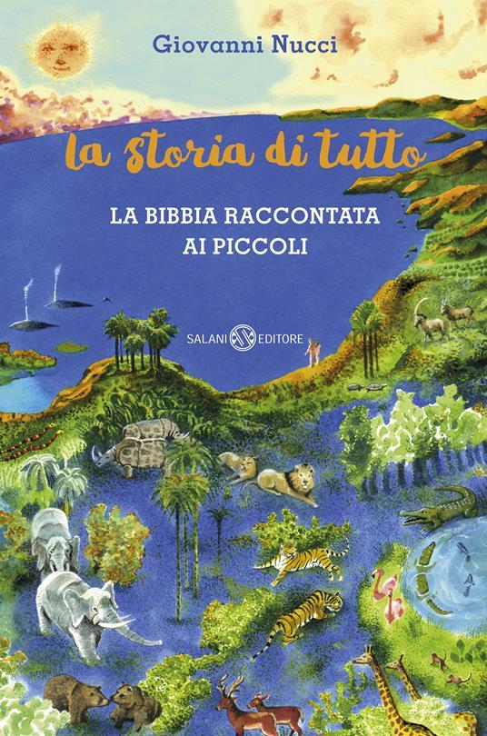LaFeltrinelli La storia di tutto. La Bibbia raccontata ai piccoli