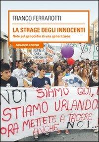 LaFeltrinelli La strage degli innocenti. Note sul genocidio di una generazione
