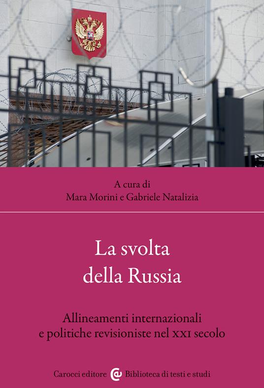 LaFeltrinelli La svolta della Russia. Allineamenti internazionali e politiche revisioniste nel XXI secolo