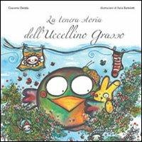 LaFeltrinelli La tenera storia dell'uccellino grasso. Ediz. illustrata