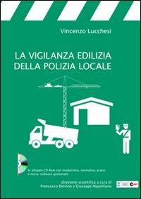 LaFeltrinelli La vigilanza edilizia della polizia locale. Con CD-ROM