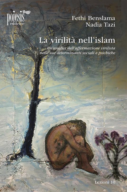 LaFeltrinelli La virilità nell'Islam. Un'analisi dell'affermazione virilista nelle sue determinanti sociali e psichiche