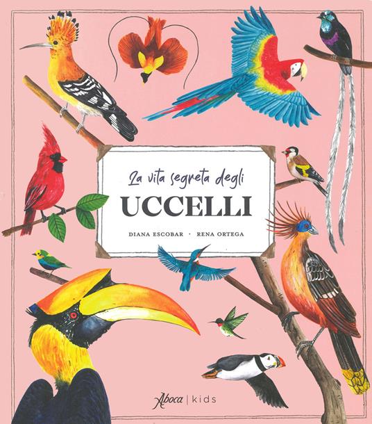 LaFeltrinelli La vita segreta degli uccelli. Ediz. a colori. Con QR code