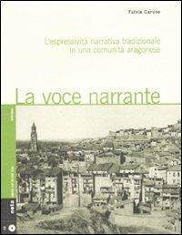 LaFeltrinelli La voce narrante. L'espressività narrativa tradizionale in una comunità aragonese. Con CD Audio