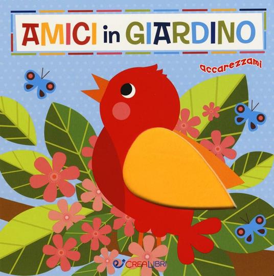 LaFeltrinelli Amici in giardino. Ediz. a colori