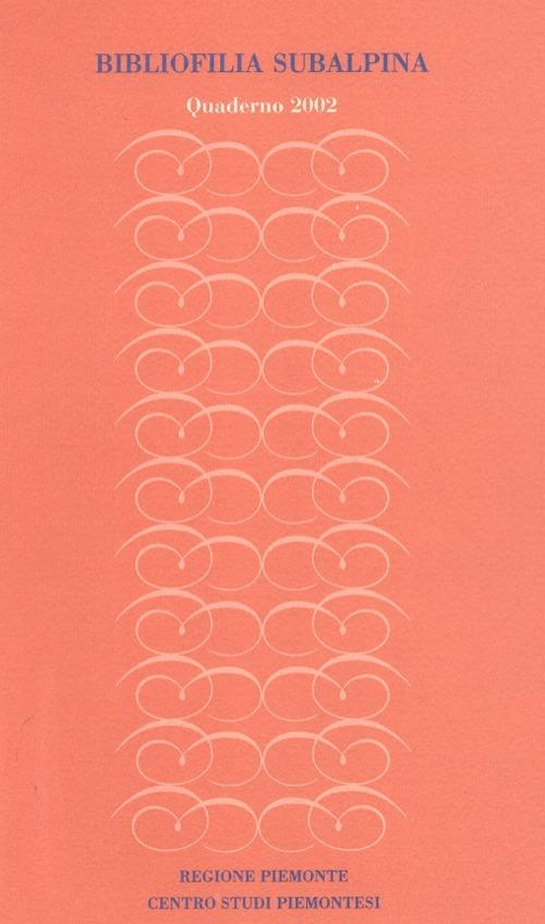 LaFeltrinelli Bibliofilia subalpina. Quaderno (2002)