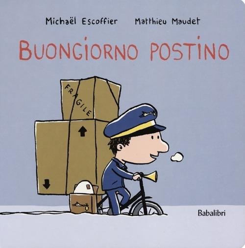 LaFeltrinelli Buongiorno postino. Ediz. illustrata