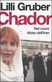 LaFeltrinelli Chador. Nel cuore diviso dell'Iran