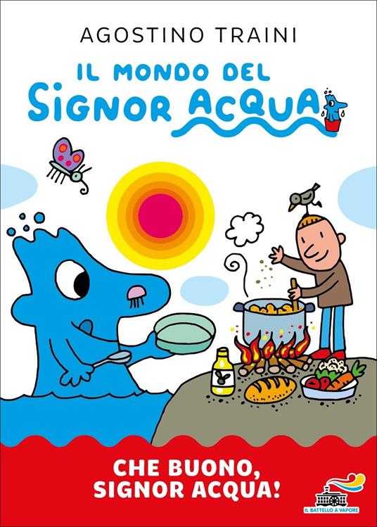 LaFeltrinelli Che buono signor Acqua Ediz. a colori