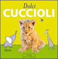 LaFeltrinelli Dolci cuccioli. Ediz. illustrata