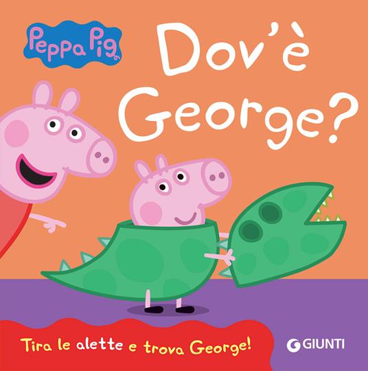 LaFeltrinelli Dov'è George? Peppa Pig. Ediz. a colori