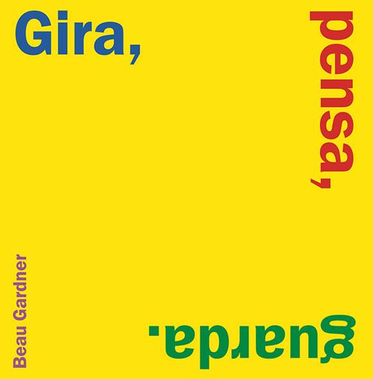 LaFeltrinelli Gira pensa guarda. Ediz. a colori