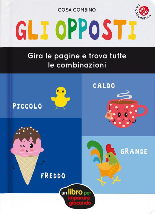 LaFeltrinelli Gli opposti. Ediz. a colori