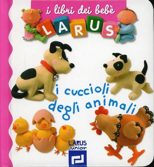 LaFeltrinelli I cuccioli. Ediz. illustrata