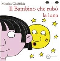 LaFeltrinelli Il bambino che rubò la luna