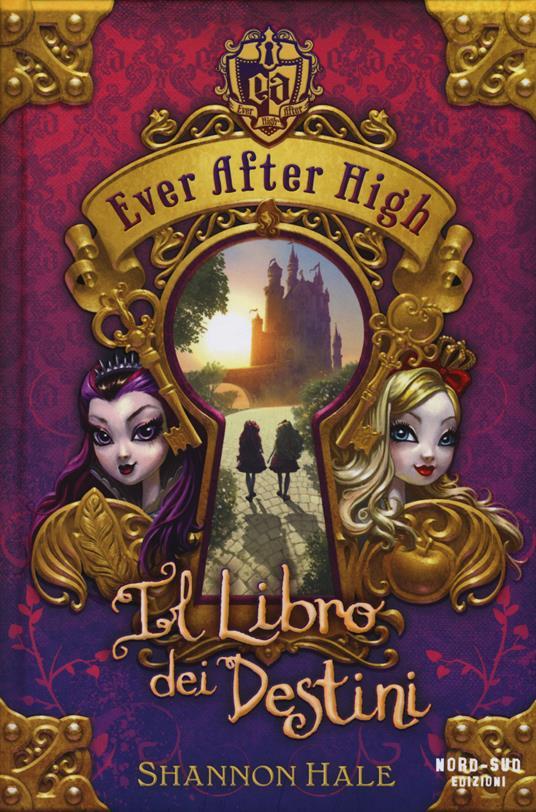 LaFeltrinelli Il libro dei destini. Ever After High