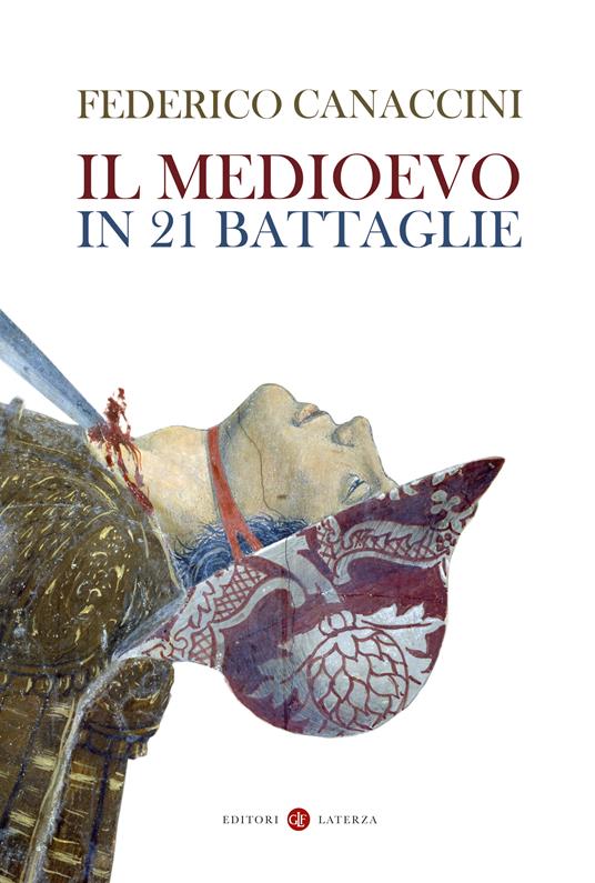 LaFeltrinelli Il Medioevo in 21 battaglie