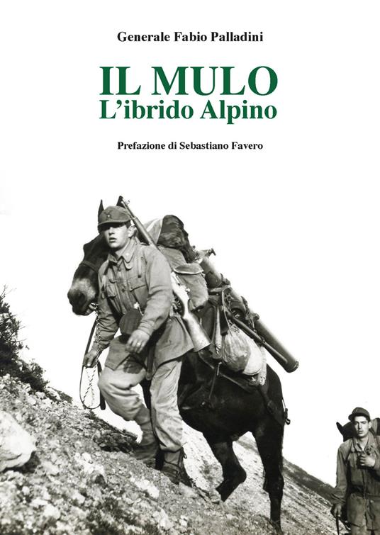 LaFeltrinelli Il mulo. L'ibrido alpino
