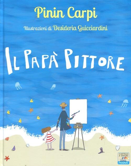 LaFeltrinelli Il papà pittore. Ediz. illustrata