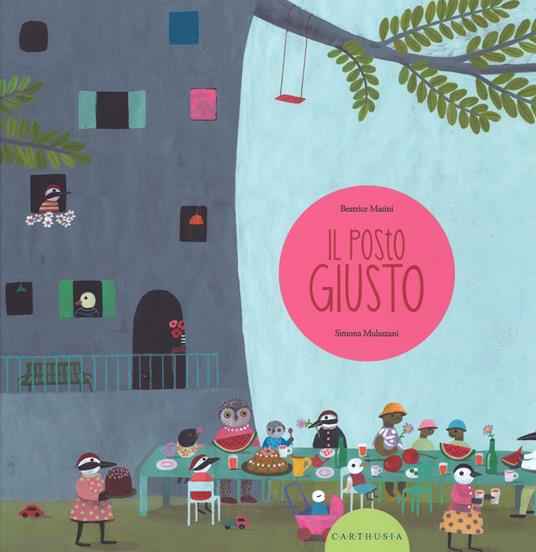LaFeltrinelli Il posto giusto. Ediz. illustrata