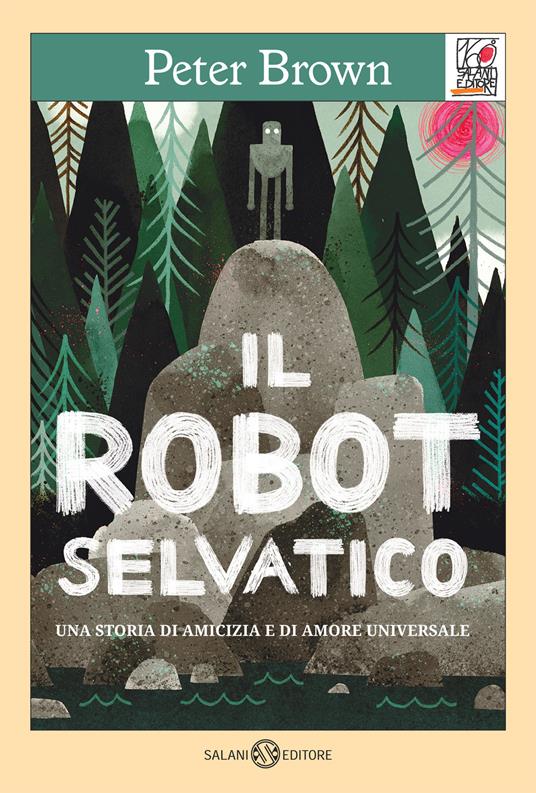 LaFeltrinelli Il robot selvaggio