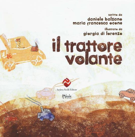 LaFeltrinelli Il trattore volante. Ediz. illustrata