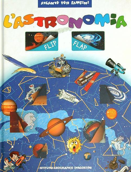 LaFeltrinelli L' astronomia flip flap LaFeltrinelli L' astronomia flip flap