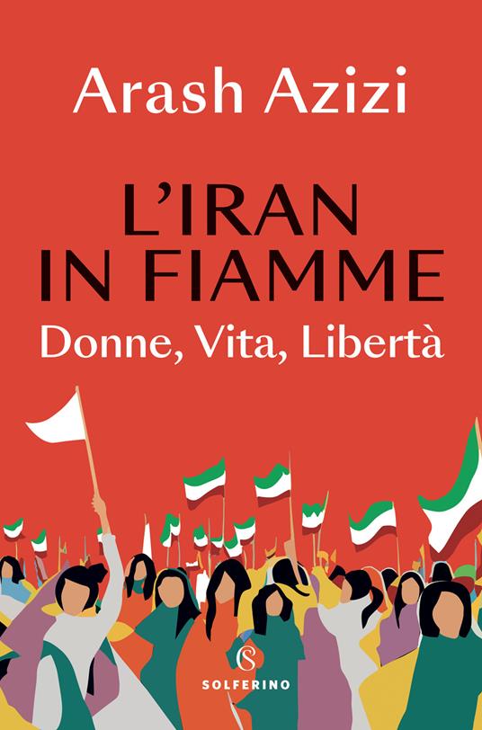 LaFeltrinelli L'Iran in fiamme. Donne vita libertà