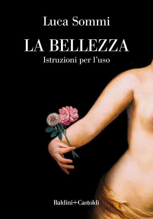 LaFeltrinelli La bellezza. Istruzioni per l'uso