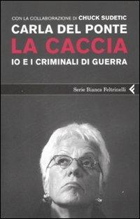 LaFeltrinelli La caccia. Io e i criminali di guerra