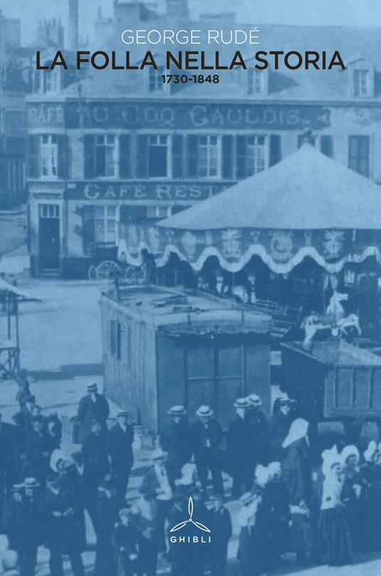 LaFeltrinelli La folla nella storia (1730-1848)