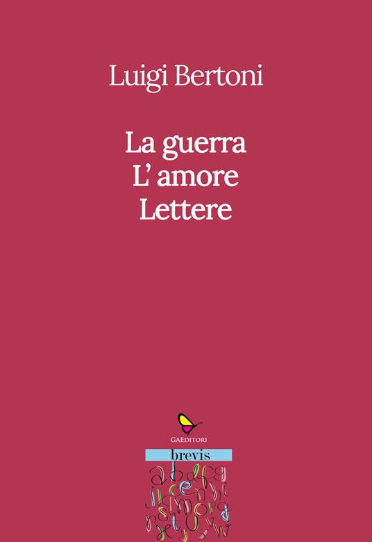 LaFeltrinelli La guerra. L'amore. Lettere