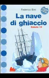 LaFeltrinelli La Nave Di Ghiaccio. Dakota 13