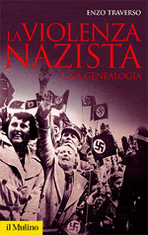 LaFeltrinelli La violenza nazista. Una genealogia