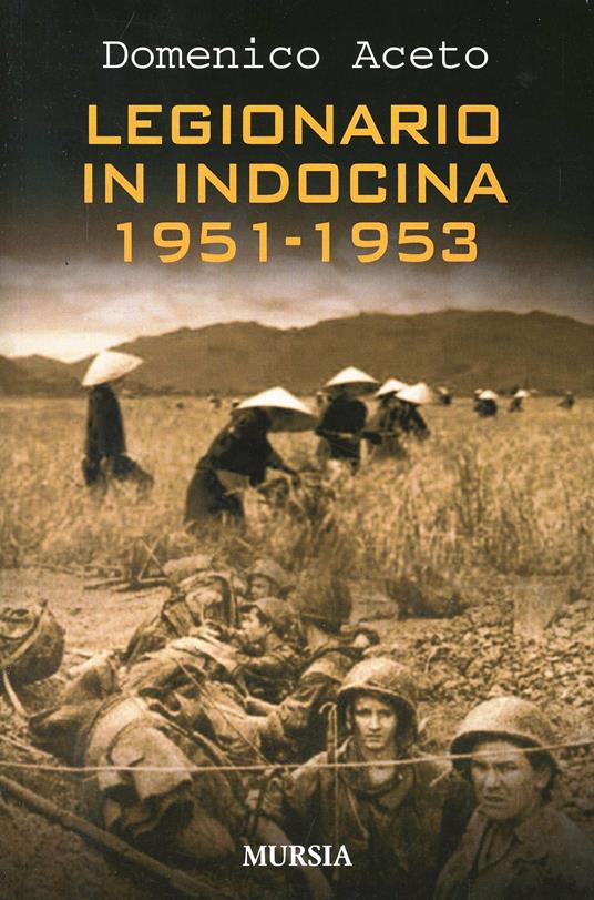 LaFeltrinelli Legionario in Indocina 1951-1953