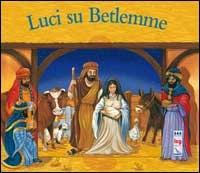LaFeltrinelli Luci su Betlemme. Ediz. illustrata