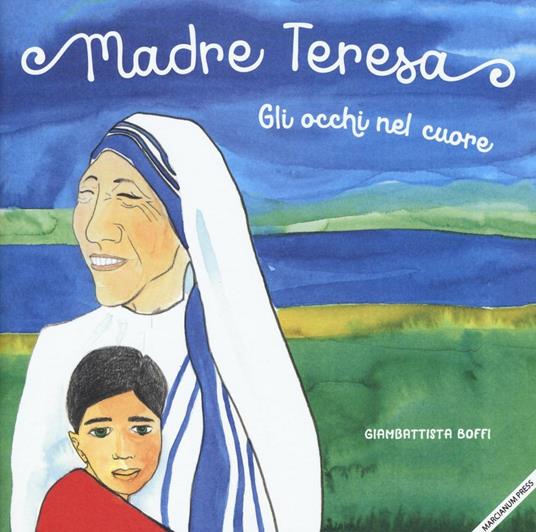 LaFeltrinelli Madre Teresa. Gli occhi nel cuore