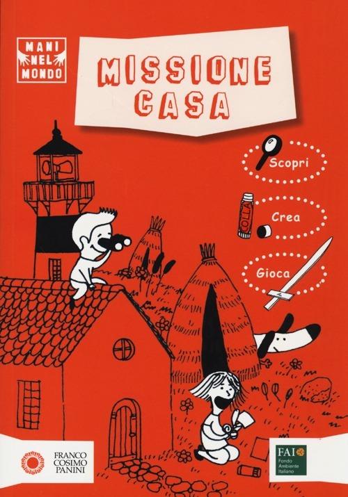 LaFeltrinelli Missione casa. Ediz. illustrata