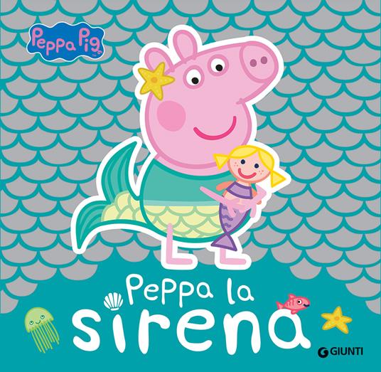 LaFeltrinelli Peppa la sirena. Peppa Pig