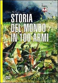 LaFeltrinelli Storia del mondo in 100 armi