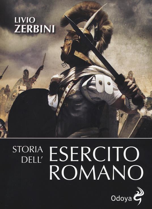 LaFeltrinelli Storia dell'esercito romano
