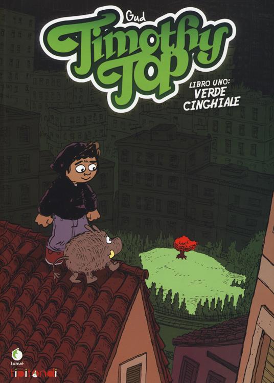 LaFeltrinelli Timothy Top. Vol. 1: Verde cinghiale