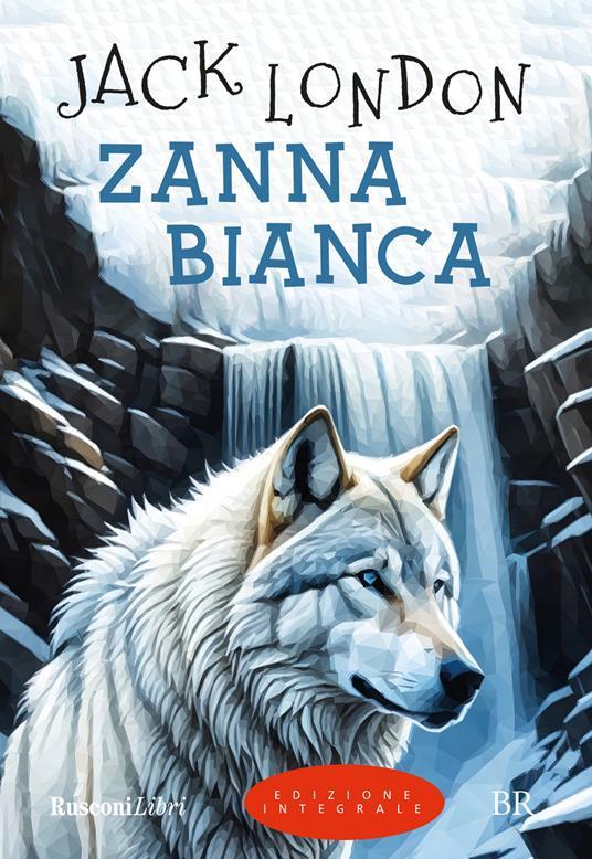 LaFeltrinelli Zanna Bianca. Ediz. integrale