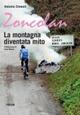 LaFeltrinelli Zoncolan. La montagna diventa mito LaFeltrinelli Zoncolan. La montagna diventa mito