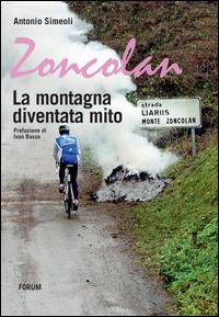 LaFeltrinelli Zoncolan. La montagna diventata mito